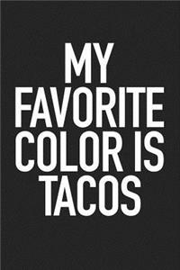 My Favorite Color Is Tacos