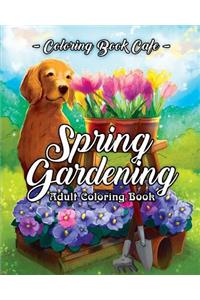 Spring Gardening Coloring Book: An Adult Coloring Book Featuring Spring Gardening Scenes, Relaxing Country Designs and Beautiful Floral Patterns