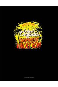 Watch Out School Counselor on Summer Vacation