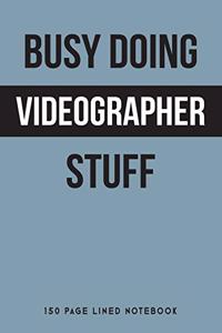 Busy Doing Videographer Stuff