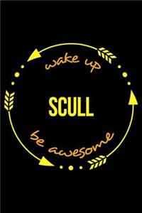 Wake Up Scull Be Awesome Cool Notebook for a Sculling Lover, College Ruled Journal