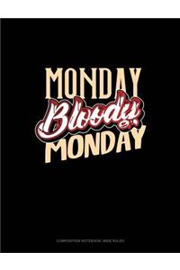 Monday Bloody Monday: Composition Notebook: Wide Ruled
