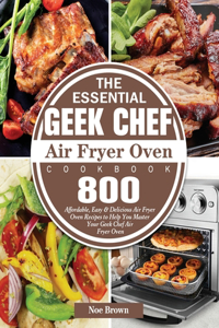 Essential Geek Chef Air Fryer Oven Cookbook