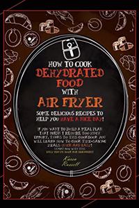 How to Cook Dehydrated Food with Air Fryer