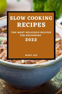 Slow Cooking Recipes 2022