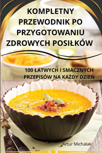 Kompletny Przewodnik Po Przygotowaniu Zdrowych Posilków