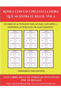 Imprimibles para infantil (Rodea con un círculo la hora que muestra el reloj- Vol 5)