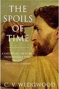 The Spoils of Time: A History of the World from Earliest Times to the 16th Century