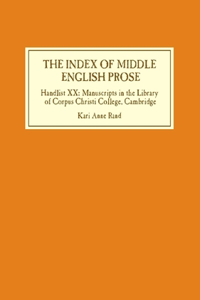 Index of Middle English Prose: Handlist XX: Manuscripts in the Library of Corpus Christi College, Cambridge