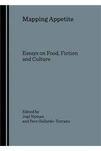 Mapping Appetite: Essays on Food, Fiction and Culture