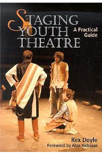 Staging Youth Theatre: a Practical Guide