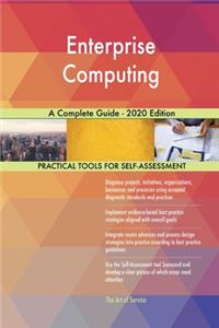 Enterprise Computing A Complete Guide - 2020 Edition
