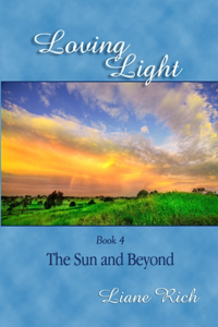 Loving Light Book 4, The Sun And Beyond