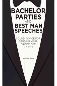 Bachelor Parties and Best Man Speeches: Sound Advice for Sending Your Groom Off in Style