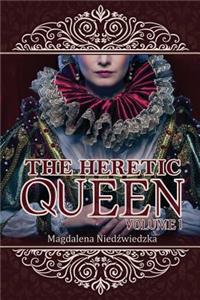 The Heretic Queen - Volume I