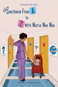 Anesthesia From A-Z With Nurse Nee Nee