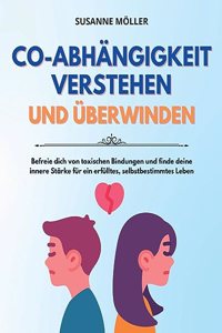 Co-Abhängigkeit Verstehen Und Überwinden