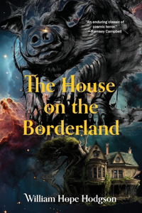 House on the Borderland (Warbler Classics Annotated Edition)
