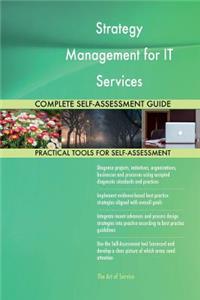 Strategy Management for IT Services Complete Self-Assessment Guide