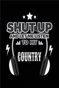 Shut Up And Let Me Listen To My Country