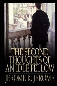 The Second Thoughts of An Idle Fellow