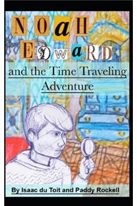 Noah Edward and the Time Traveling Adventure