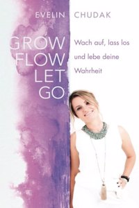 Grow, Flow, Let go
