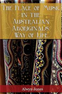 Place of Music in the Australian Aboriginals' Way of Life