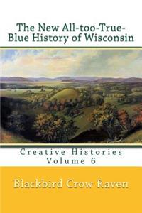New All-too-True-Blue History of Wisconsin