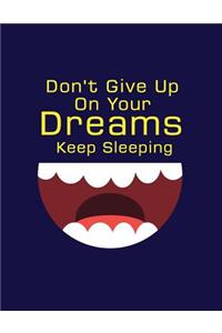 Don't Give Up On Your Dreams Keep Sleeping
