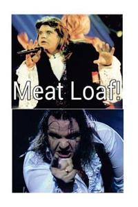 Meat Loaf!