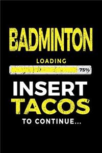 Badminton Loading 75% Insert Tacos to Continue