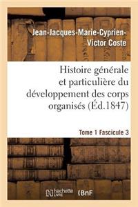Histoire Générale Et Particulière Du Développement Des Corps Organisés. Tome 1