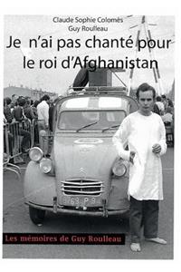 Je n'ai pas chanté pour le Roi d'Afghanistan