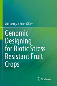 Genomic Designing for Biotic Stress Resistant Fruit Crops