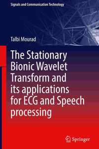 The Stationary Bionic Wavelet Transform and its Applications for ECG and Speech Processing