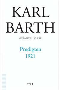 Karl Barth Gesamtausgabe: Band 44: Predigten 1921