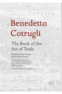 Benedetto Cotrugli - The Book of the Art of Trade