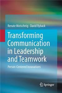 Transforming Communication in Leadership and Teamwork