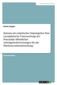 Kununu als empirischer Impulsgeber. Eine exemplarische Untersuchung der Potenziale öffentlicher Arbeitgeberbewertungen für die Plattform-Arbeitsforschung