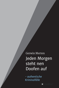 Jeden Morgen steht nen Doofen auf
