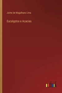 Eucalyptos e Acacias