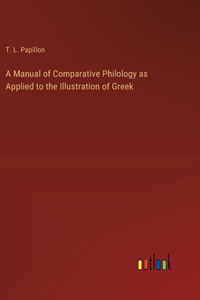 Manual of Comparative Philology as Applied to the Illustration of Greek