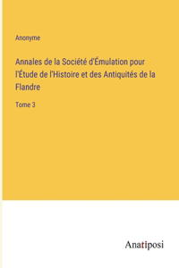 Annales de la Société d'Émulation pour l'Étude de l'Histoire et des Antiquités de la Flandre