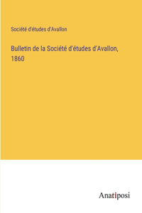 Bulletin de la Société d'études d'Avallon, 1860