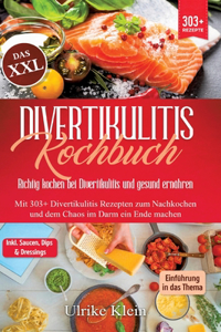 Das XXL Divertikulitis Kochbuch - Richtig kochen bei Divertikulitis und gesund ernähren