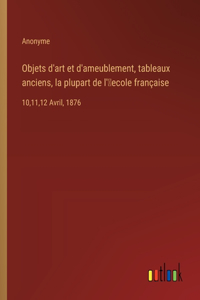 Objets d'art et d'ameublement, tableaux anciens, la plupart de l'ʹecole française