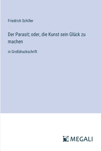Parasit; oder, die Kunst sein Glück zu machen
