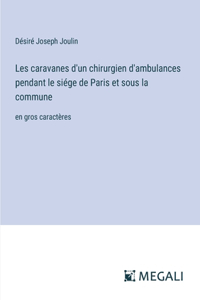 Les caravanes d'un chirurgien d'ambulances pendant le siége de Paris et sous la commune