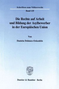 Die Rechte Auf Arbeit Und Bildung Der Asylbewerber in Der Europaischen Union